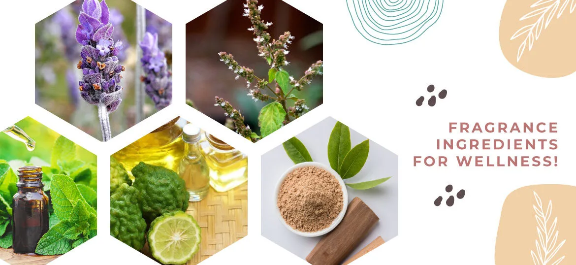 Fragrance Ingredients For Wellness!