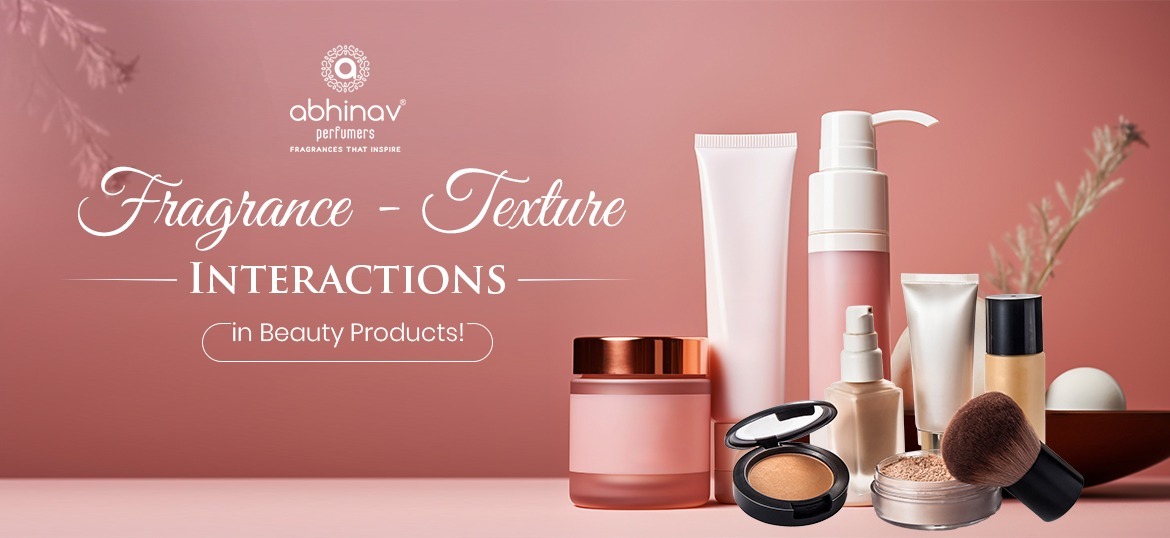 Understanding Fragrance-Texture Interactions in Personal Care & Beauty Products